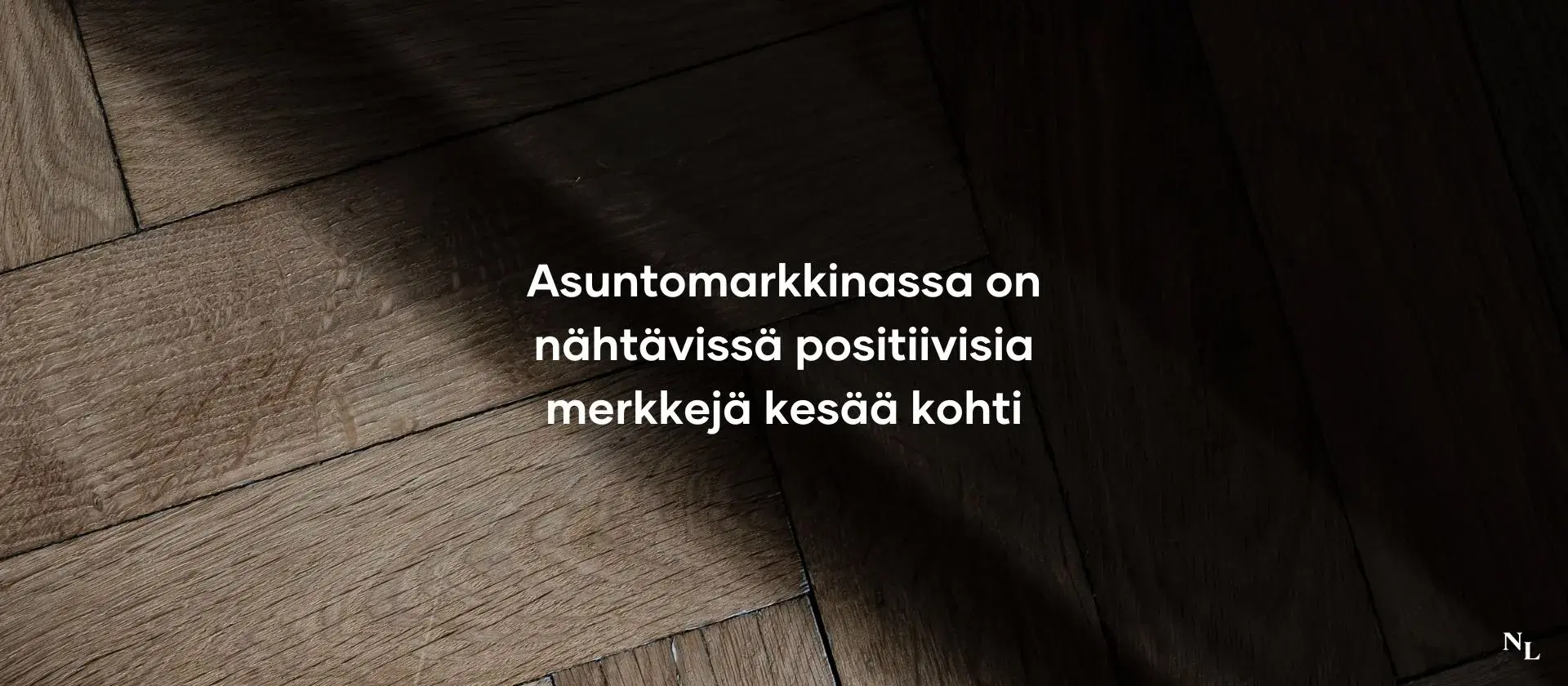 Asuntomarkkinassa on nähtävissä positiivisia merkkejä kesää kohti