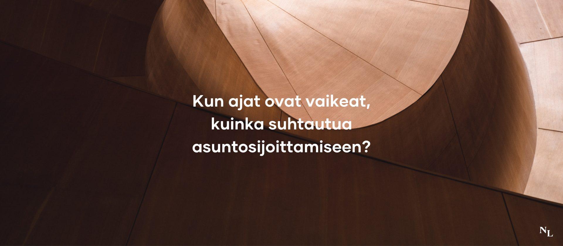 Kun ajat ovat vaikeat, kuinka suhtautua asuntosijoittamiseen?