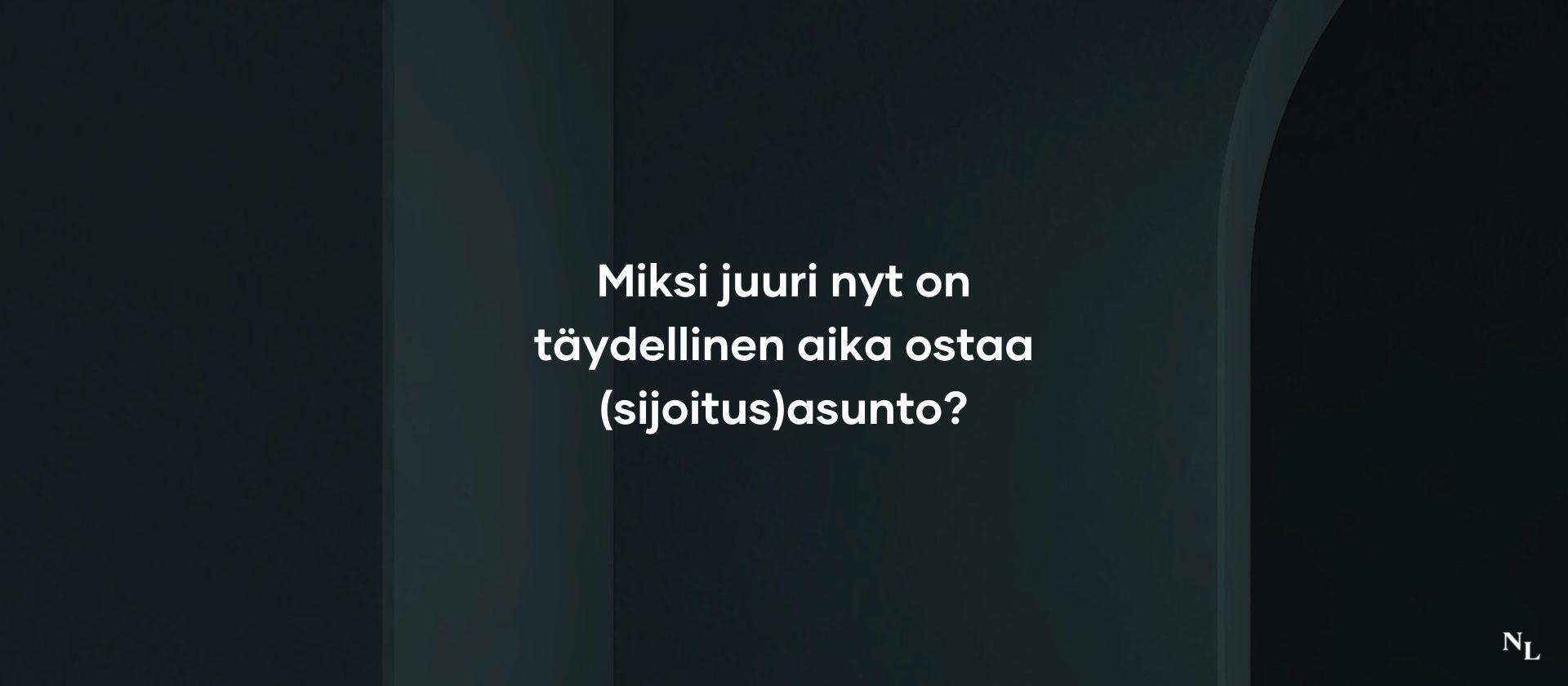 Miksi juuri nyt on täydellinen aika ostaa (sijoitus)asunto?