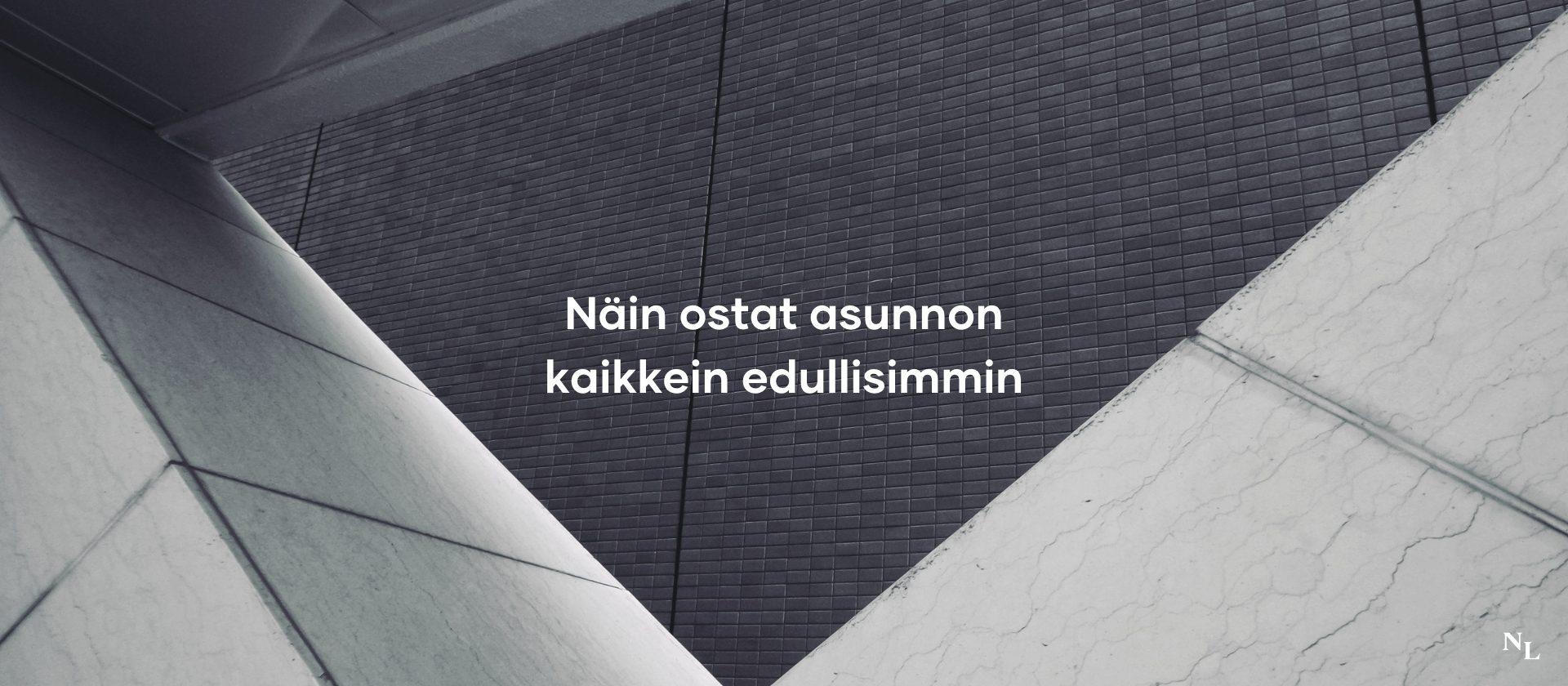 Näin ostat asunnon kaikkein edullisimmin