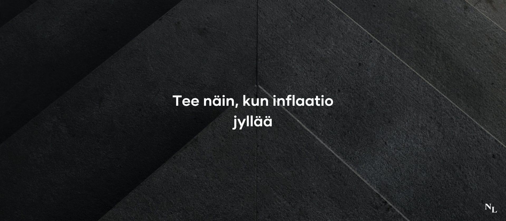 Tee näin, kun inflaatio jyllää