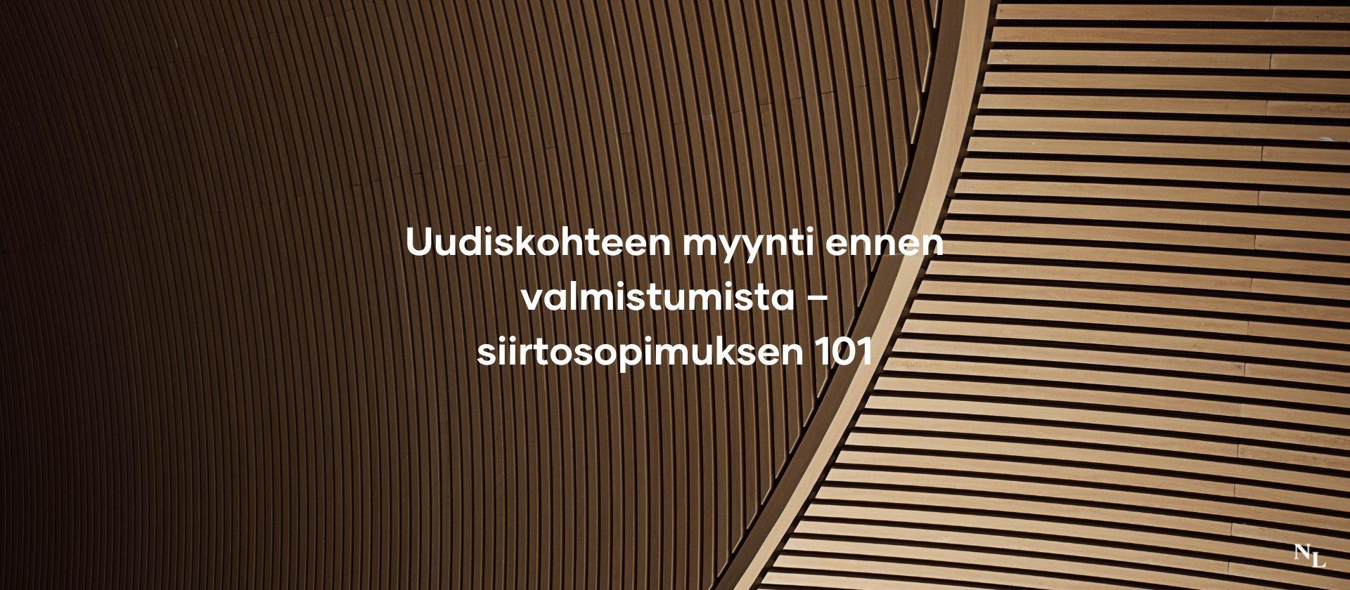 Uudiskohteen myynti ennen valmistumista – siirtosopimuksen 101