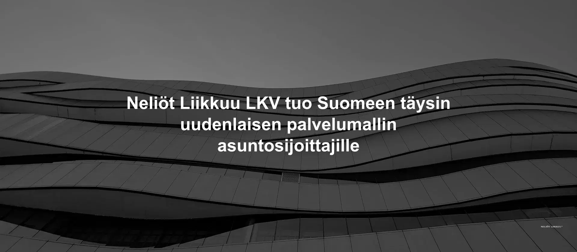 Neliöt Liikkuu LKV tuo Suomeen täysin uudenlaisen palvelumallin asuntosijoittajille