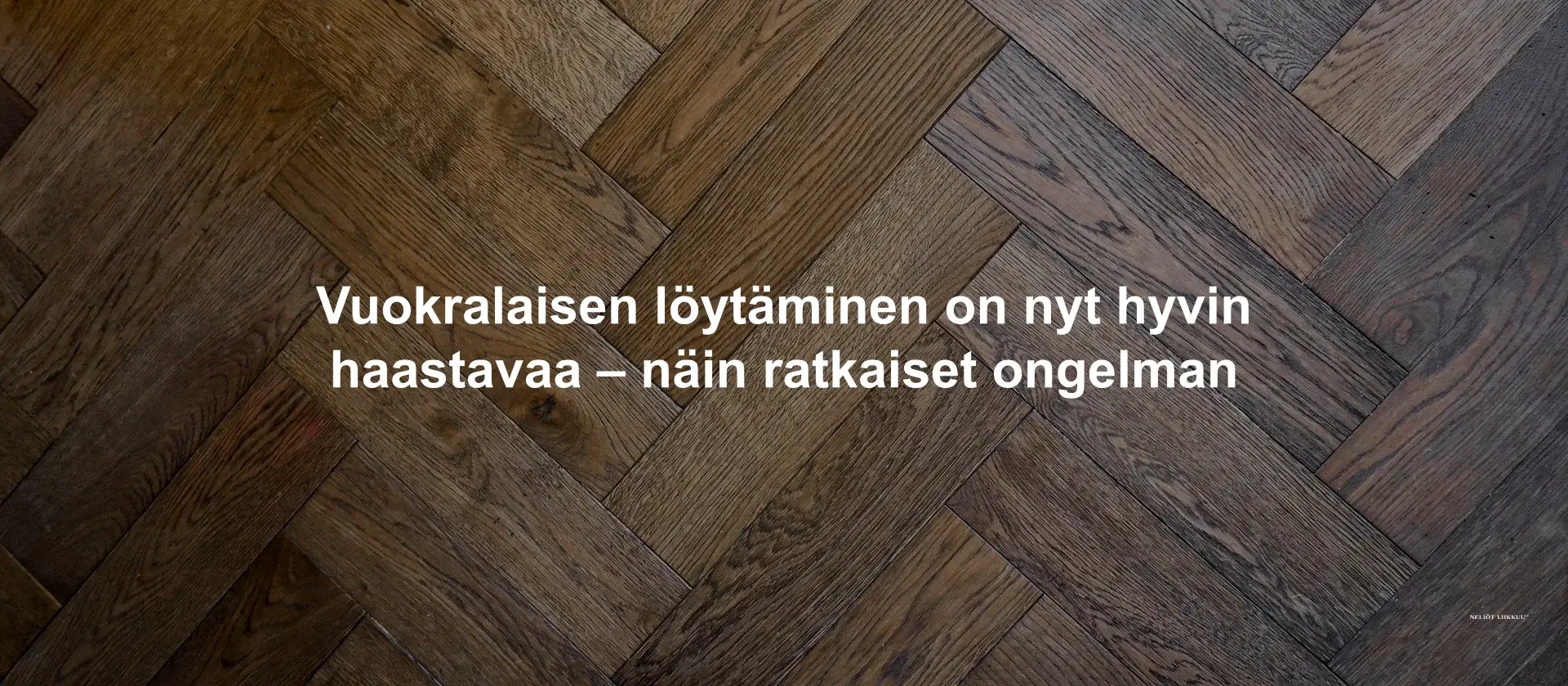 Vuokralaisen löytäminen on nyt hyvin haastavaa – näin ratkaiset ongelman